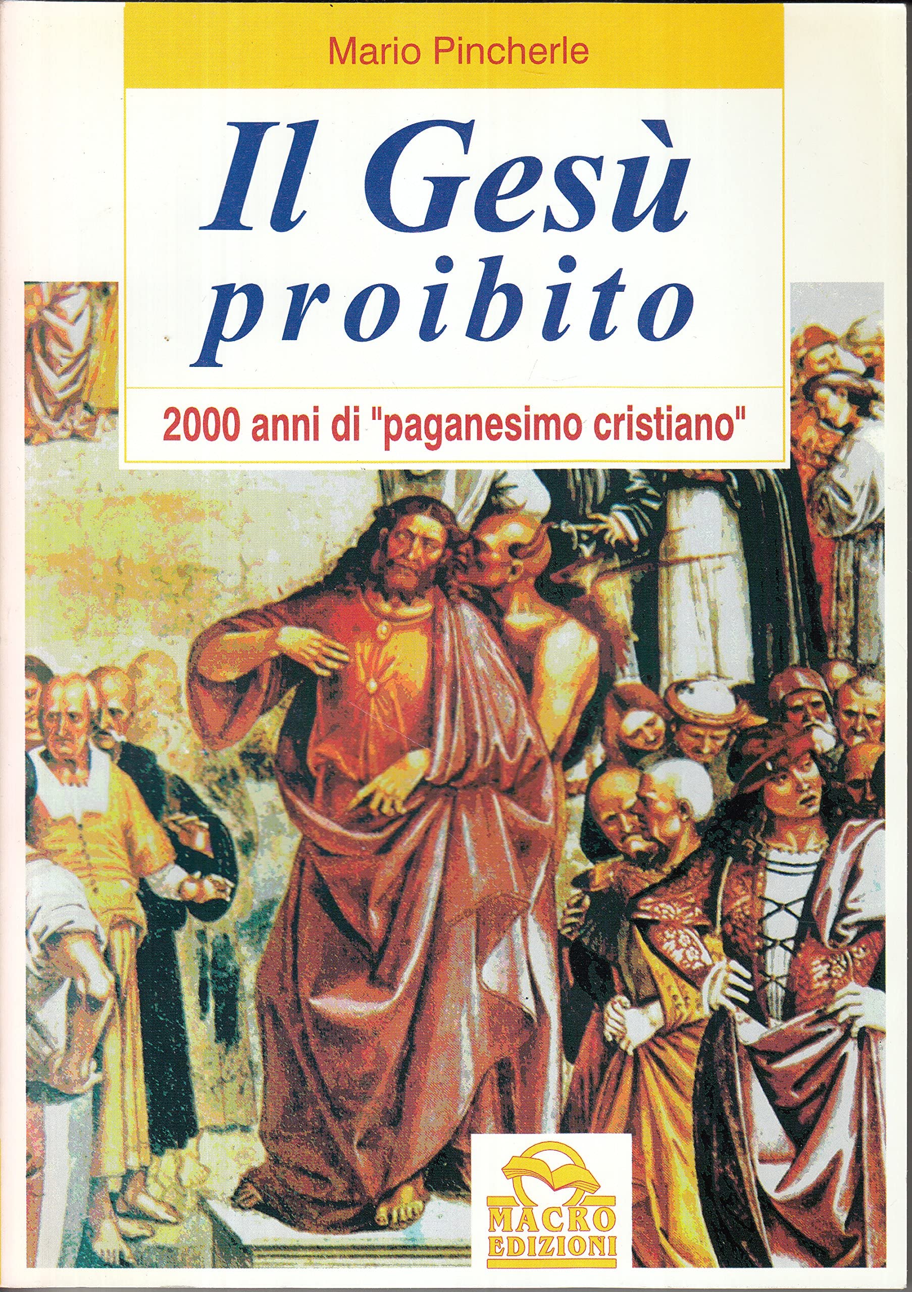 Il Gesù proibito. 2000 anni di «Paganesimo cristiano» Religion & Esotericism