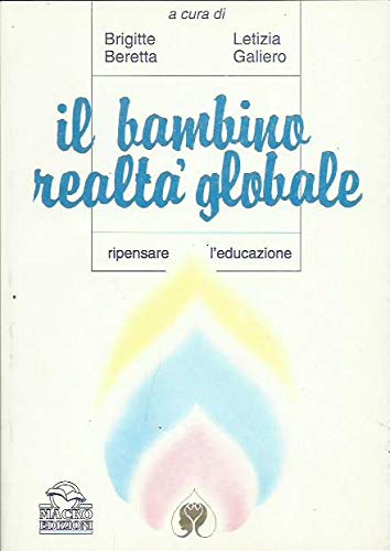 Il bambino realtà globale. Ripensare l'educazione (Vivere e imparare) Books