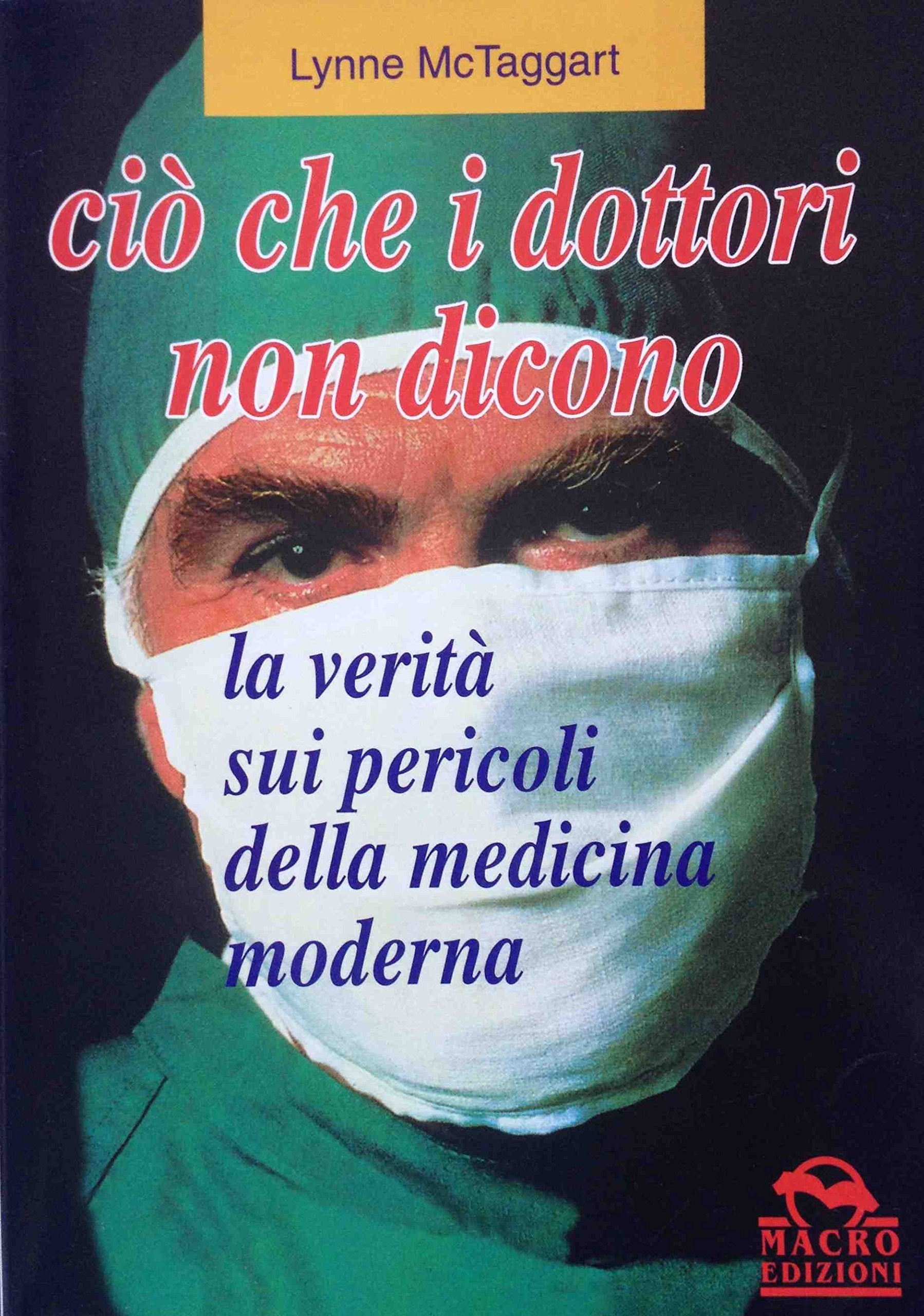 Ciò che i dottori non dicono. La verità sui pericoli della medicina moderna book