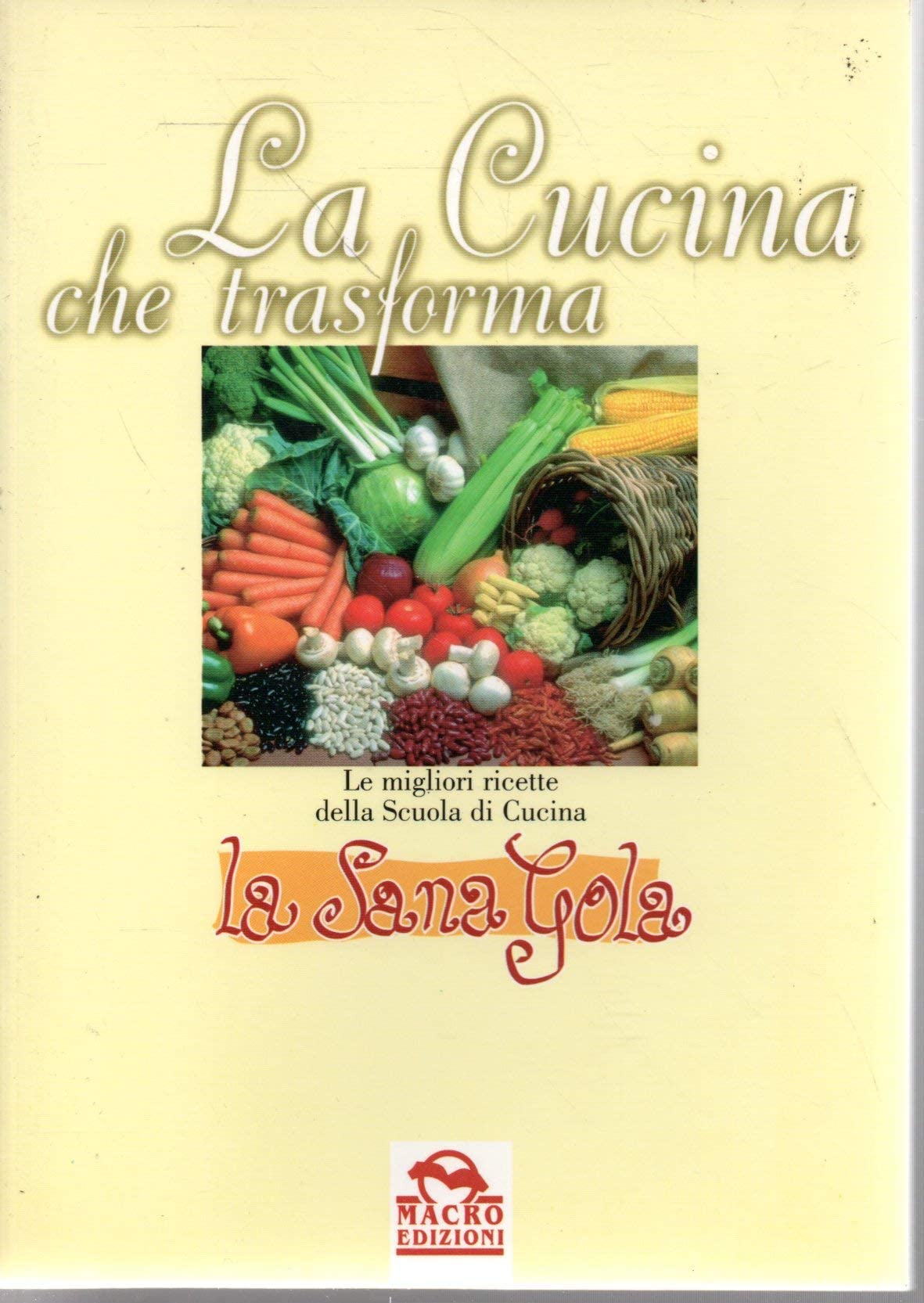 La cucina che trasforma. Le migliori ricette della scuola di cucina La Sanagola (Salute e alimentazione) Leisure, Home & Garden