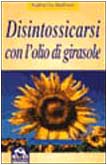 Disintossicarsi con l'olio di girasole book