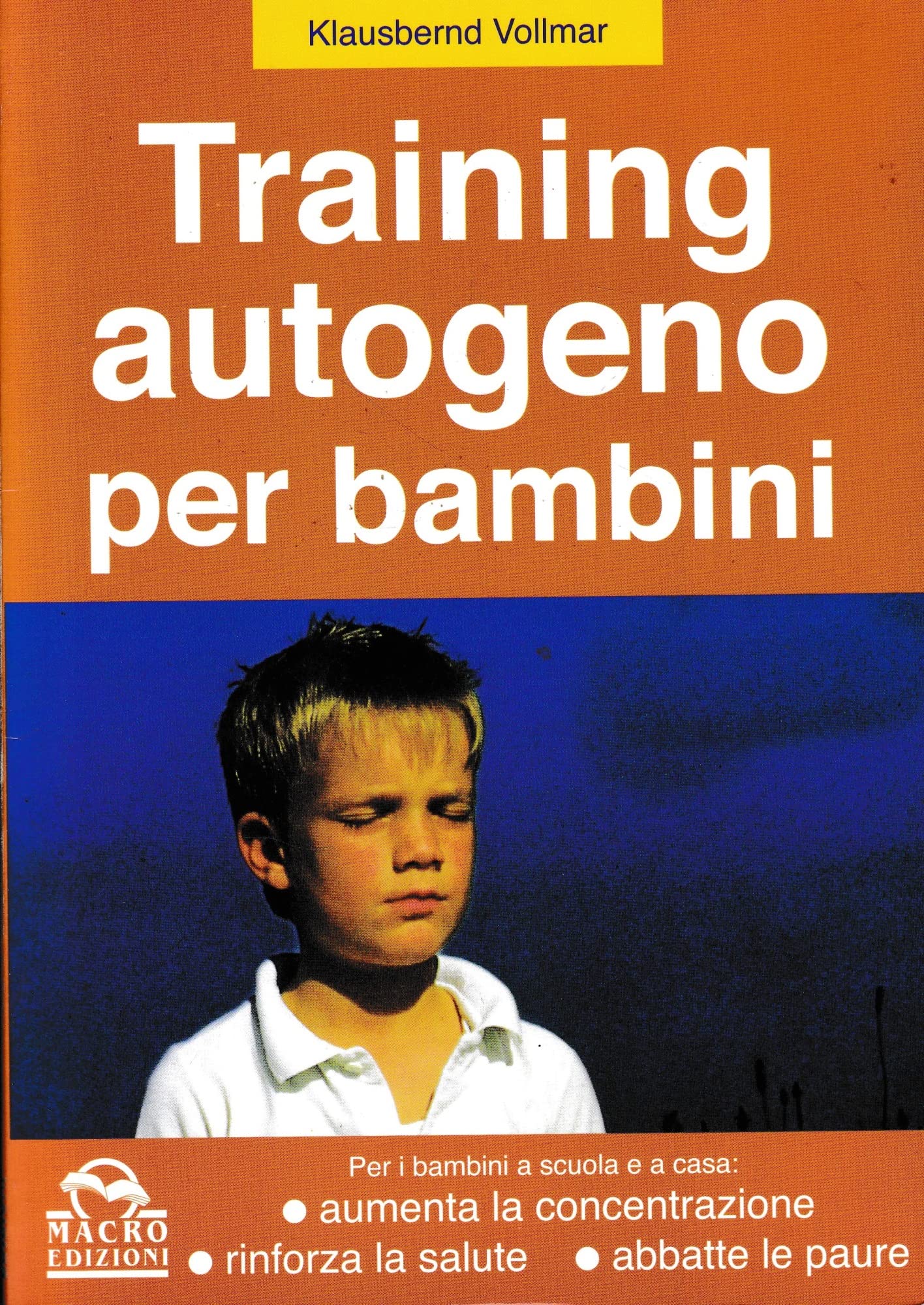 Training autogeno per bambini. Aumenta la concentrazione, rafforza per la salute, abbatte le paure (Vivere e imparare) Lifestyle