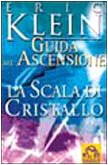 La scala di cristallo. Una guida all'ascensione (Nuova saggezza) Religion & Esotericism