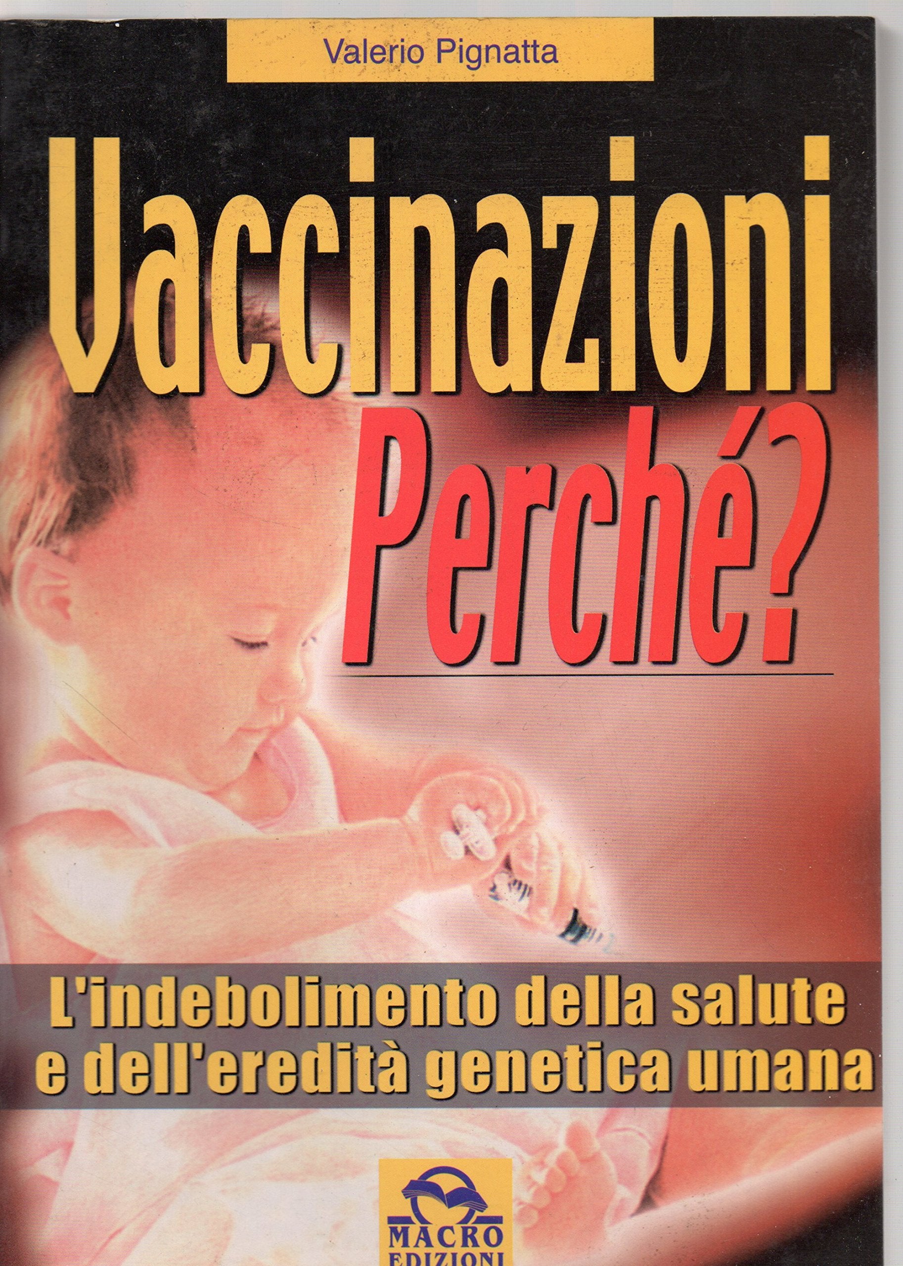 Vaccinazioni perché? L'indebolimento della salute e dell'ereditarietà genetica umana (Ciò che i dottori non dicono) Medicine