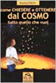 Come chiedere e ottenere dal cosmo tutto quello che vuoi Religion & Esotericism