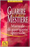 Guarire è il mio mestiere. Manuale di guarigione spirituale book