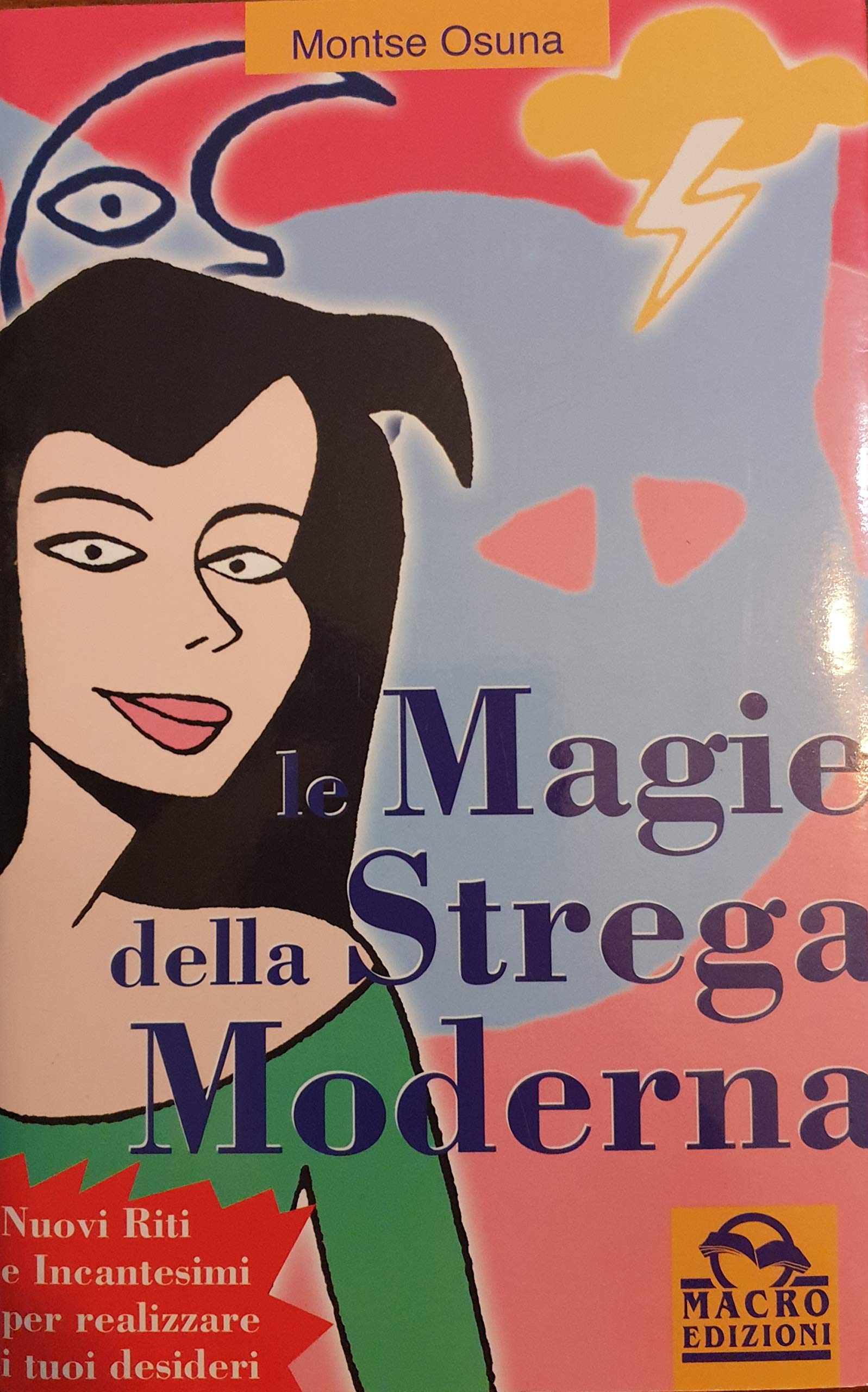 Le magie della strega moderna. Nuovi riti e incantesimi per realizzare i tuoi desideri book