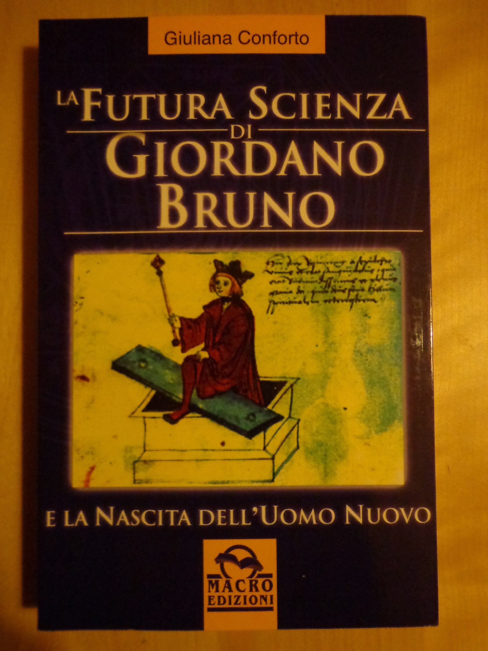 La futura scienza di Giordano Bruno e la nascita dell'uomo nuovo (Scienza e conoscenza) Philosophy