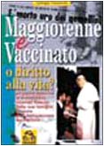 Maggiorenne e vaccinato o diritto alla vita? Un padre descrive la drammatica vicenda vissuta dalla sua famiglia (Ciò che i dottori non dicono) Books