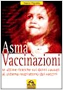 Asma e vaccinazioni. Le ultime ricerche sui danni causati al sistema respiratorio dai vaccini book