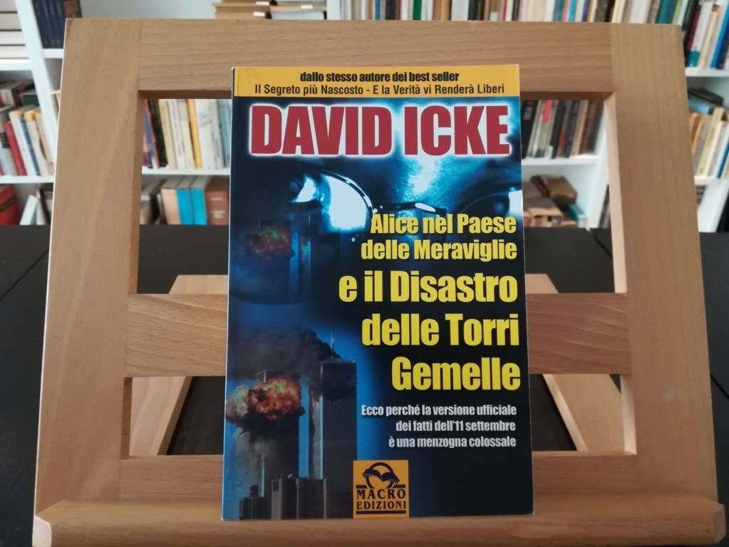 Alice nel paese delle meraviglie e il disastro delle Torri Gemelle. Ecco perché la versione ufficiale dei fatti dell'11 settembre è una menzogna colossale (Verità nascoste) Politics & History
