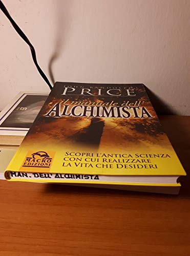 Il manuale dell'alchimista. Scopri l'antica scienza con cui realizzare la vita che desideri Religion & Esotericism
