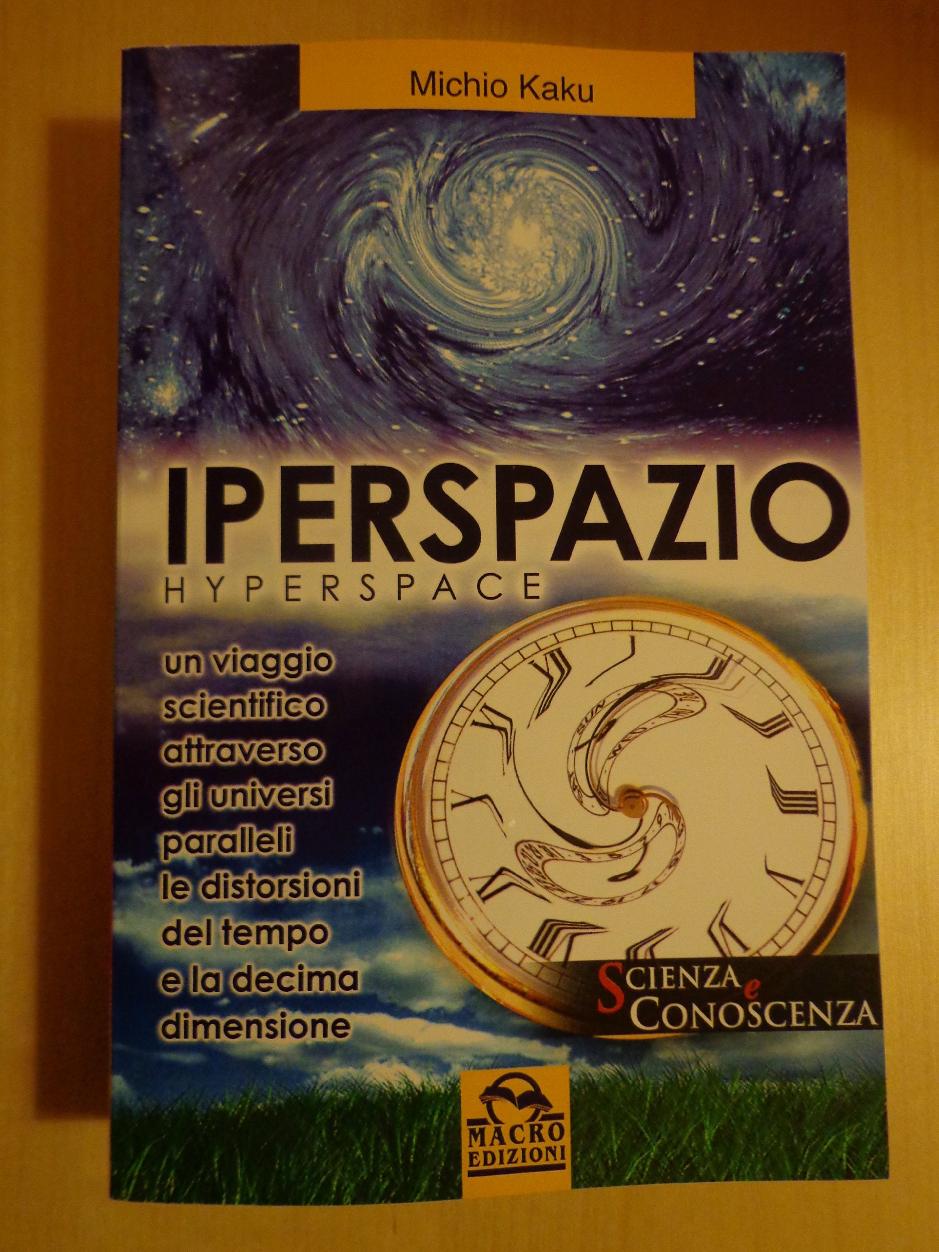 Iperspazio. Un viaggio scientifico attraverso gli universi paralleli, le distorsioni del tempo e la decima dimensione book