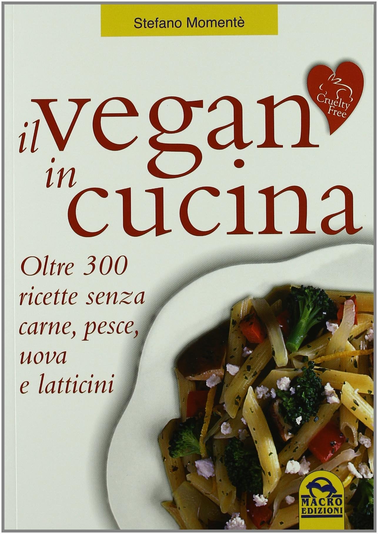 Il vegan in cucina. Oltre 300 ricette senza carne, pesce, uova e latticini Leisure, Home & Garden