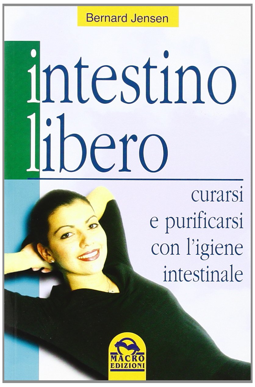 Intestino libero. Curarsi e purificarsi con l'igiene intestinale book