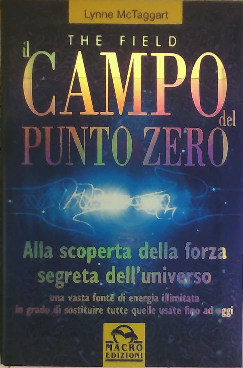 Il campo del punto zero. Alla scoperta della forza segreta dell'universo (Scienza e conoscenza) Religion & Esotericism