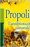 Propoli. L'antibiotico naturale (La biblioteca del benessere) Health, Nutrition & Fitness