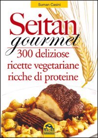 Seitan gourmet. 300 deliziose ricette con la carne vegetale (L' arte di cucinare) Leisure, Home & Garden