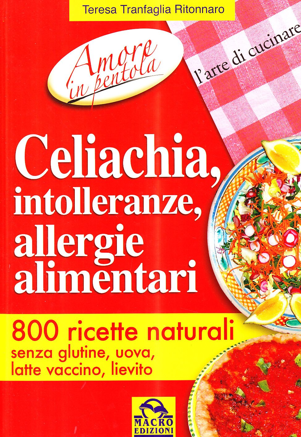 Celiachia, intolleranze, allergie alimentari. 800 ricette naturali book
