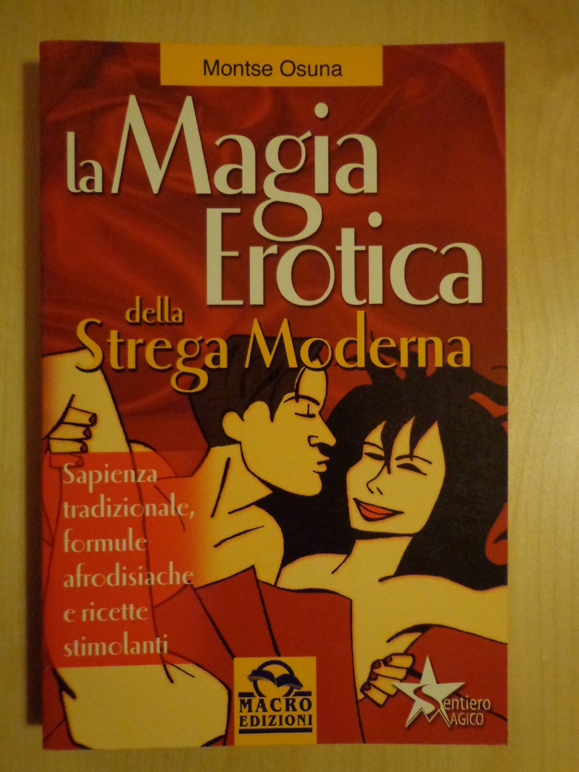 La magia erotica della strega moderna. Le migliori ricette per ottenere salute, successo, amore e amicizia book