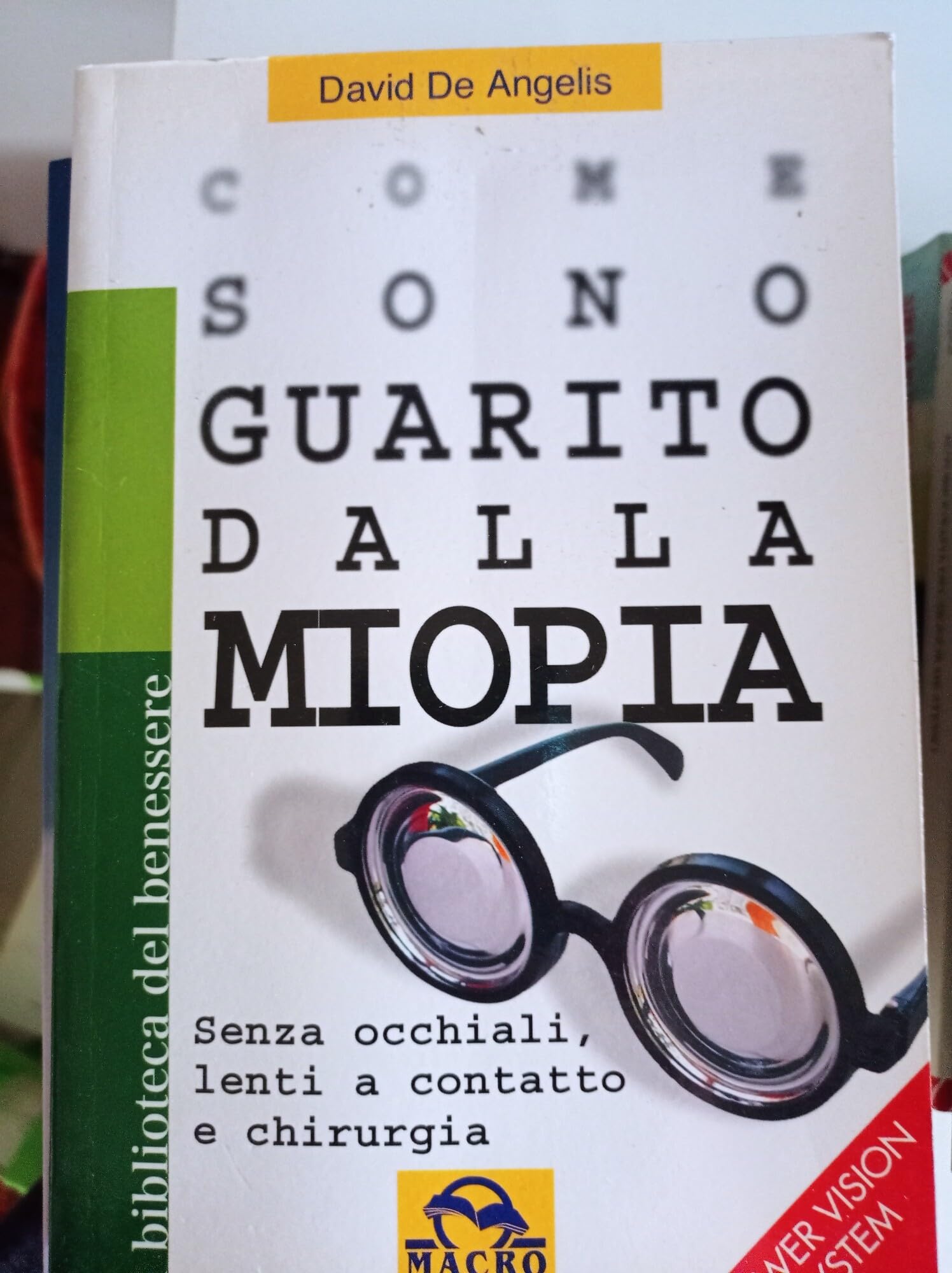 Come sono guarito dalla miopia. Senza occhiali, lenti a contatto e chirurgia (La biblioteca del benessere) Medicine
