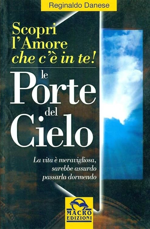 Le porte del cielo. Scopri l'amore che c'è in te (Nuova saggezza) Religion & Esotericism