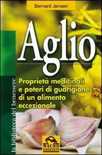 Aglio. Proprietà medicinali e poteri di guarigione di un alimento eccezionale Parents & Children