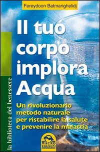 Il tuo corpo implora l'acqua (La biblioteca del benessere) Medicine
