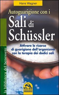 Autoguarigione con i sali di Schüssler (La biblioteca del benessere) Medicine