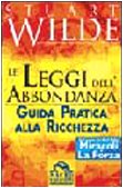 Le leggi dell'abbondanza. Guida pratica alla ricchezza (I nostri autori più amati) Religion & Esotericism