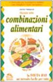 Guida alle combinazioni alimentari. Il manuale più semplice e pratico per scegliere cosa mangiare book