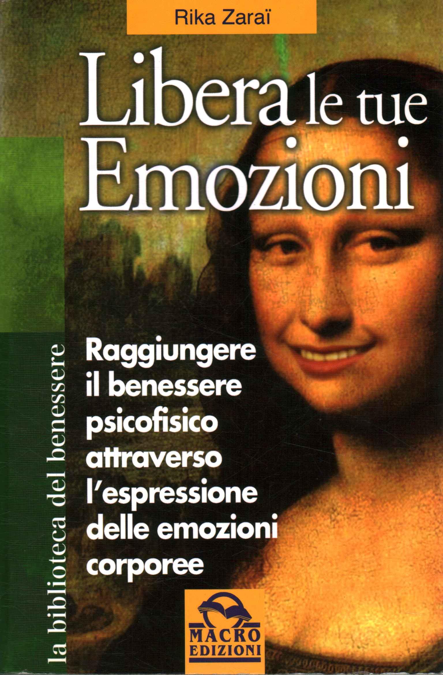 Libera le tue emozioni. Come raggiungere il benessere psicofisico attraverso l'espressione delle emozioni corporee Books