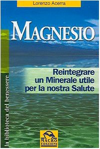 Magnesio. Reintegrare un minerale utile per la nostra salute Medicine