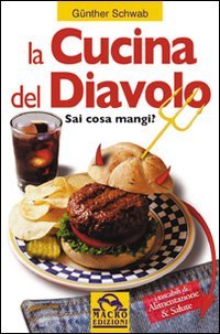 La cucina del diavolo. Sai cosa mangi? (Salute e alimentazione) Medicine