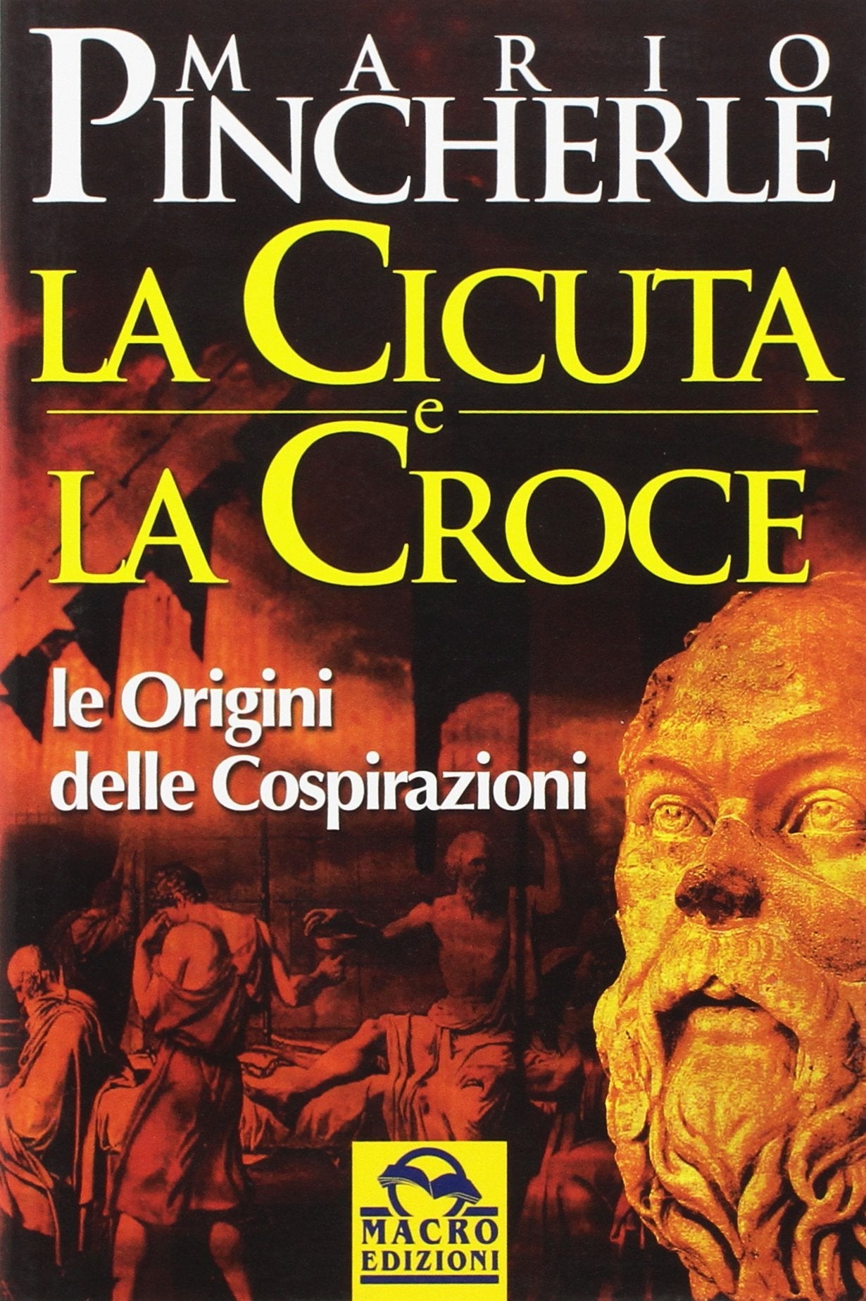 La cicuta e la croce. Le origini delle cospirazioni (Antiche conoscenze) Politics & History