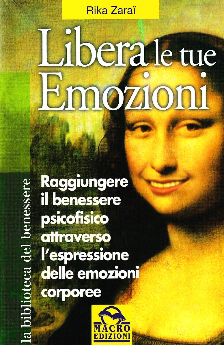 Libera le tue emozioni. Come raggiungere il benessere psicofisico attraverso l'espressione delle emozioni corporee Lifestyle