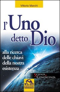 L'uno detto Dio. Alla ricerca delle chiavi della nostra esistenza (Scienza e conoscenza) Social Sciences