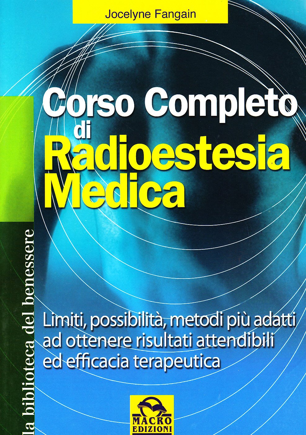 Corso completo di radiestesia medica. Limiti, possibilità, metodi più adatti ad ottenere risultati attendibili ed efficacia terapeutica book