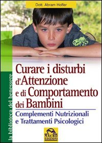 Curare i disturbi dell'attenzione e di comportamento dei bambini. Complementi nutrizionali e trattamenti psiclogici book