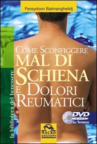 Come sconfiggere mal di schiena e dolori reumatici. Con DVD (La biblioteca del benessere) Health, Nutrition & Fitness