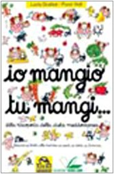 Io mangio tu mangi. Alla riscoperta della dieta mediterranea book