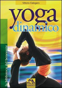 Yoga dinamico (La biblioteca del benessere) Health, Nutrition & Fitness