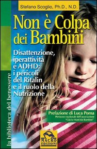 Non è colpa dei bambini. Disattenzione, iperattività e ADHD. Il ruolo della nutrizione book