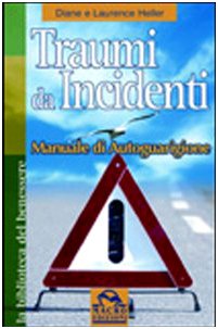Traumi da incidenti. Manuale di autoguarigione (La biblioteca del benessere) Health, Nutrition & Fitness