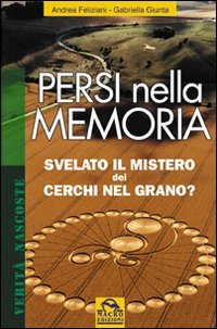 Persi nella memoria. Svelato il mistero dei cerchi nel grano? Ediz. illustrata (Verità nascoste) Film, Art & Culture