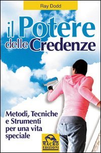 Il potere delle credenze. Metodi, tecniche e strumenti per una vita speciale book