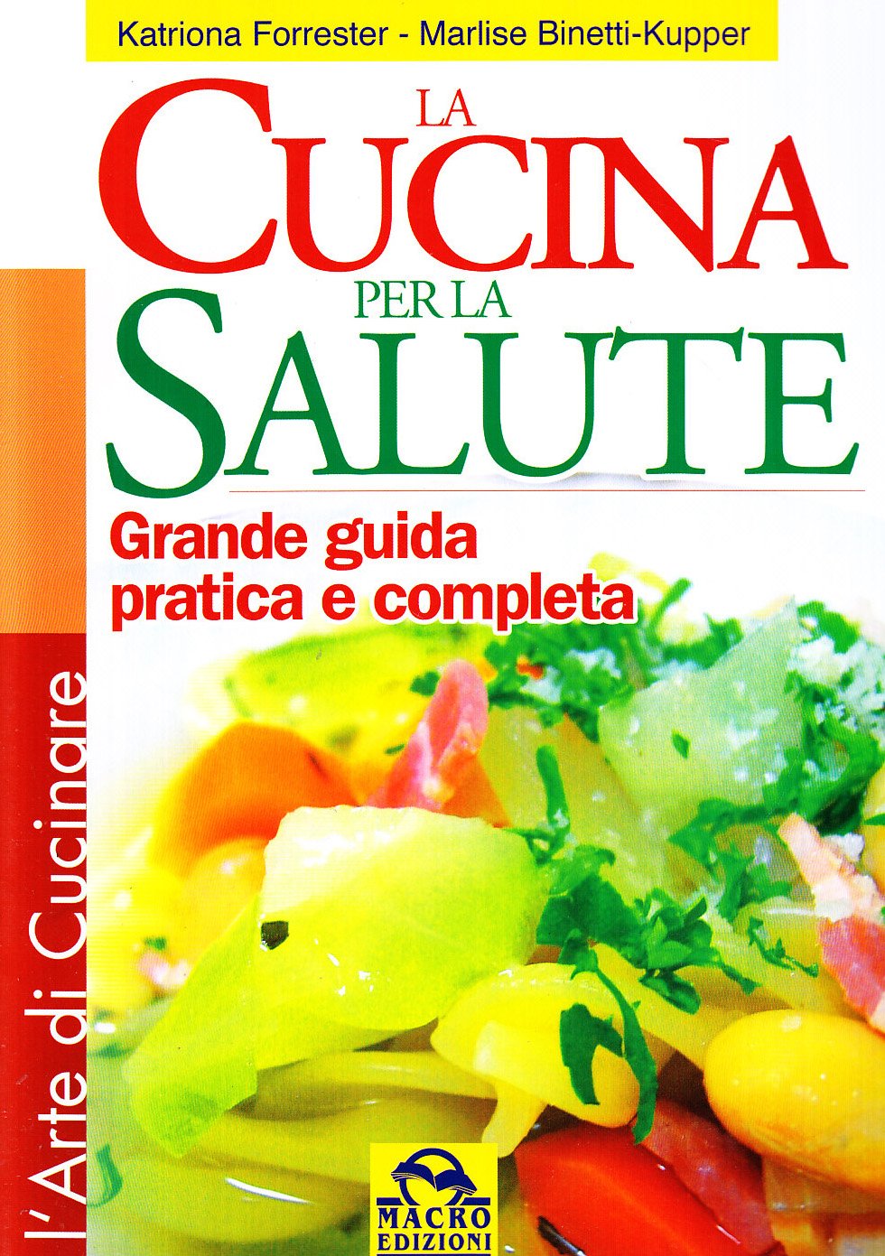 Cucina per la salute. Grande guida pratica e completa. Ediz. illustrata book