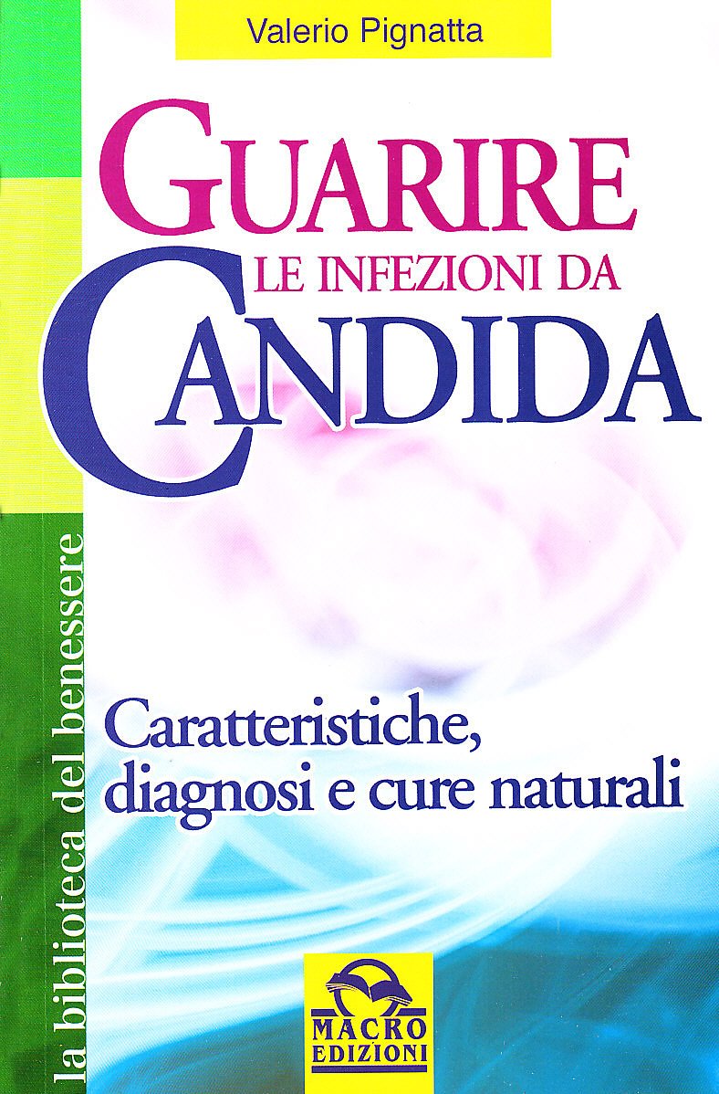 Guarire le infezioni da candida. Caratteristiche, diagnosi e cure naturali book