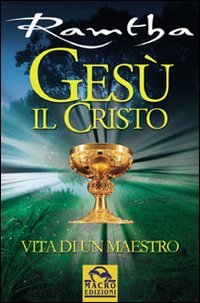 Gesù il Cristo. Vita di un maestro Religion & Esotericism