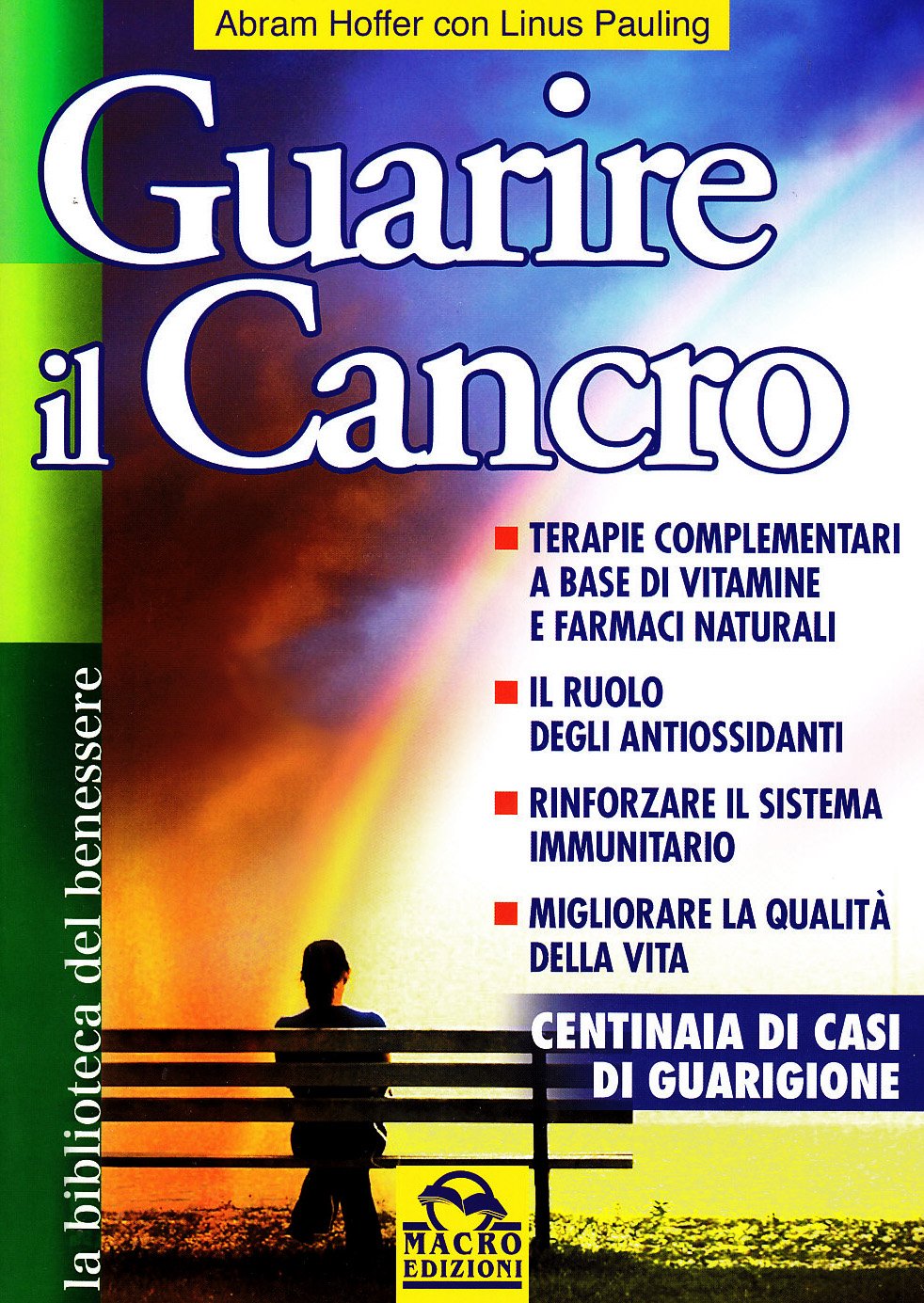 Guarire il cancro. Terapie complementari a base di vitamine e farmaci naturali. Il ruolo degli antiossidanti. Rinforzare il sistema immunitario Health, Nutrition & Fitness